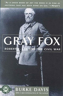 Gray Fox: Robert E. Lee and the Civil War by Davis, Burke