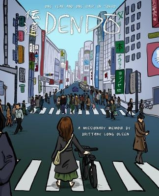 Dendo: One Year and One Half in Tokyo by Olsen, Brittany Long