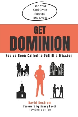 Get Dominion: You've Been Called to Fulfill a Mission by Bostrom, David