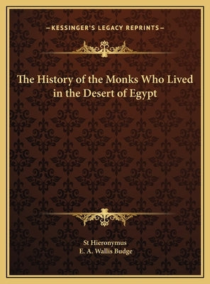 The History of the Monks Who Lived in the Desert of Egypt by St Hieronymus