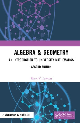 Algebra & Geometry: An Introduction to University Mathematics by Lawson, Mark V.