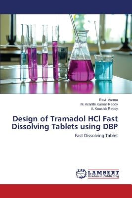 Design of Tramadol Hcl Fast Dissolving Tablets Using Dbp by Varma Ravi