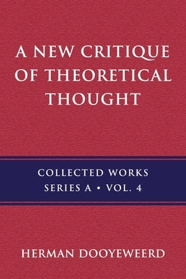 A New Critique of Theoretical Thought, Vol. 4 by Dooyeweerd, Herman