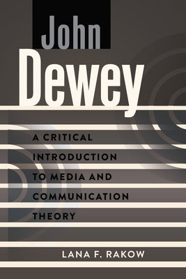 John Dewey; A Critical Introduction to Media and Communication Theory by Park, David W.