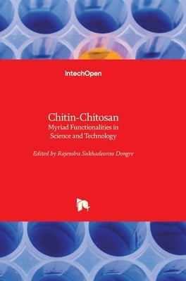 Chitin-Chitosan: Myriad Functionalities in Science and Technology by Dongre, Rajendra