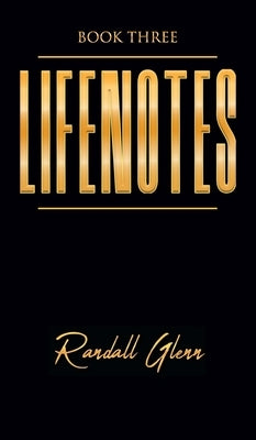 Lifenotes: Book Three by Glenn, Randall