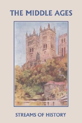 Streams of History: The Middle Ages (Yesterday's Classics) by Kemp, Ellwood W.