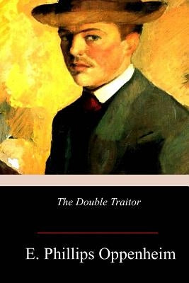 The Double Traitor by Oppenheim, E. Phillips