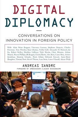 Digital Diplomacy: Conversations on Innovation in Foreign Policy by Sandre, Andreas
