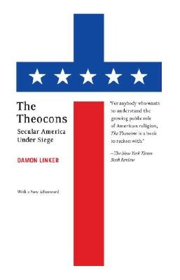 The Theocons: Secular America Under Siege by Linker, Damon