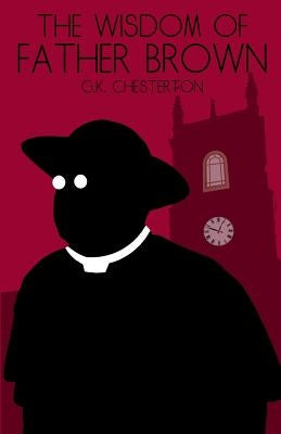 The Wisdom of Father Brown by Chesterton, G. K.