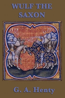Wulf the Saxon by Henty, G. a.