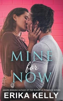 Mine for Now by Kelly, Erika