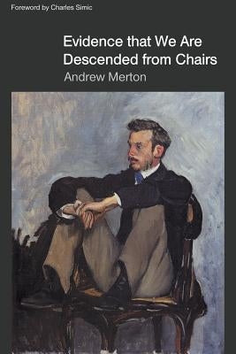 Evidende that We Are Descended from Chairs by Merton, Andrew