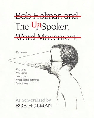 The UnSpoken: Bob Holman and the UnSpoken Word Movement by Holman, Bob