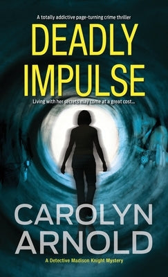 Deadly Impulse: A totally addictive page-turning crime thriller by Arnold, Carolyn
