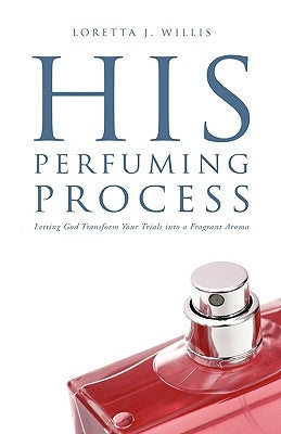 His Perfuming Process by Willis, Loretta J.