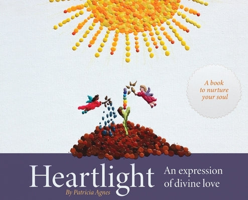 Heartlight: An expression of divine love by Agnes, Patricia