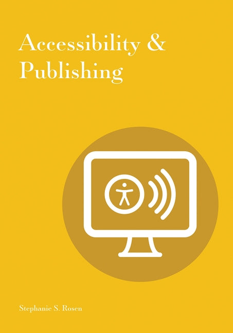 Accessibility & Publishing by Rosen, Stephanie S.