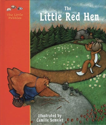 The Little Red Hen: A Classic Fairy Tale by Semelet, Camille