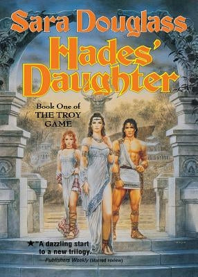 Hades' Daughter: Book One of the Troy Game by Douglass, Sara