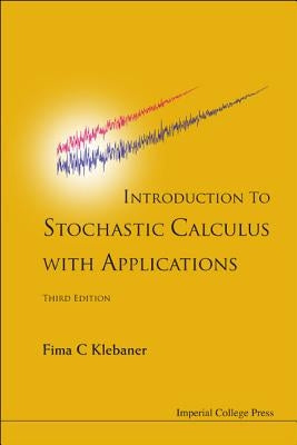 Introduction to Stochastic Calculus with Applications by Klebaner, Fima C.