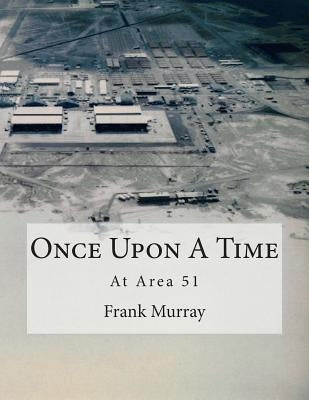 Once Upon A Time: At Area 51 by Murray, Frank