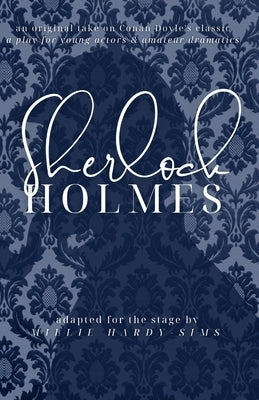 Sherlock Holmes: A Play: A Play in Two Acts for Amateur Actors by Hardy-Sims, Millie