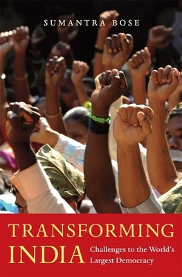 Transforming India: Challenges to the World's Largest Democracy by Bose, Sumantra