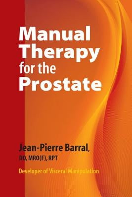 Manual Therapy for the Prostate by Barral, Jean-Pierre