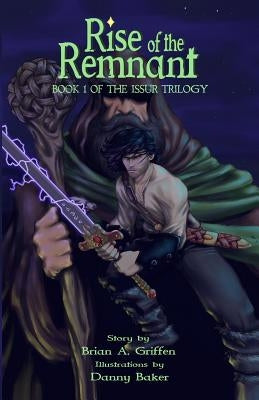 Rise of the Remnant: Book 1 of the Issur Trilogy by Griffen, Brian a.