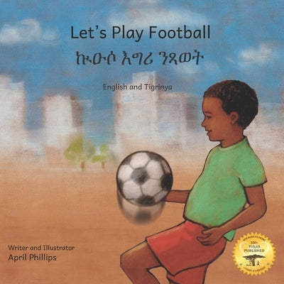 Let's Play Football: With African Animals in Tigrinya and English by Ready Set Go Books