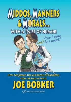 Middos, Manners & Morals with a Twist of Humor by Bobker, Joe