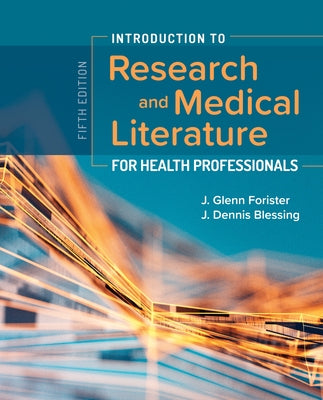 Introduction to Research and Medical Literature for Health Professionals by Forister, J. Glenn