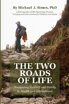 The Two Roads of Life by Simon, Michael J.