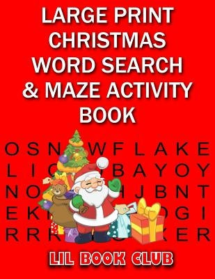 Large Print Christmas Word Search & Maze Activity Book: Homeschool Activity Book for Kids by Lil Book Club