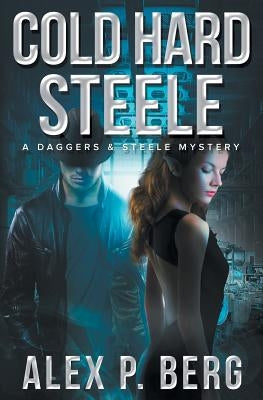 Cold Hard Steele by Berg, Alex P.