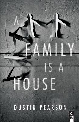 A Family Is a House by Pearson, Dustin