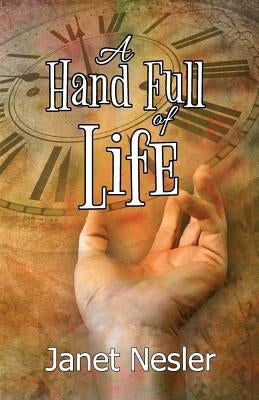 A Handful of Life by Nesler, Janet