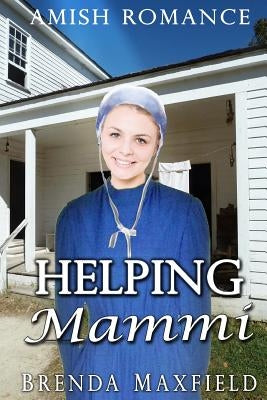 Amish Romance: Helping Mammi by Maxfield, Brenda