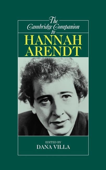 The Cambridge Companion to Hannah Arendt by Villa, Dana