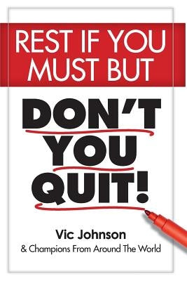 Rest If You Must, But Don't You Quit by Johnson, Karen