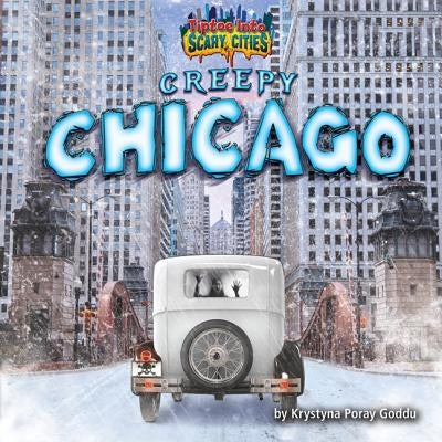 Creepy Chicago by Goddu, Krystyna Poray