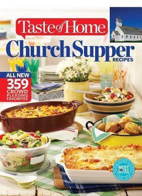 Taste of Home Church Supper Recipes: All New 359 Crowd Pleasing Favorites by Taste of Home, Taste Of Home