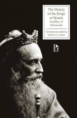 The History of the Kings of Britain by Of Monmouth, Geoffrey