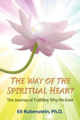 The Way of the Spiritual Heart by Rubenstein, Ed