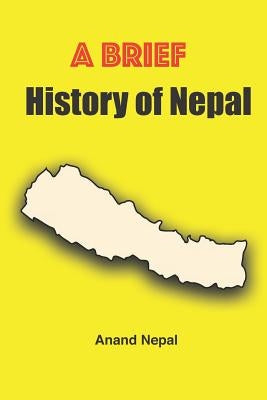 A Brief History of Nepal by Nepal, Anand