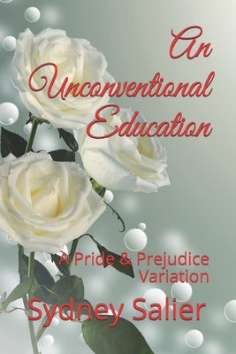An Unconventional Education: A Pride & Prejudice Variation by Salier, Sydney