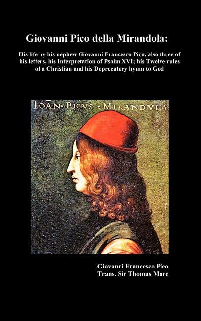 Giovanni Pico della Mirandola: his life by his nephew Giovanni Francesco Pico by More, Thomas