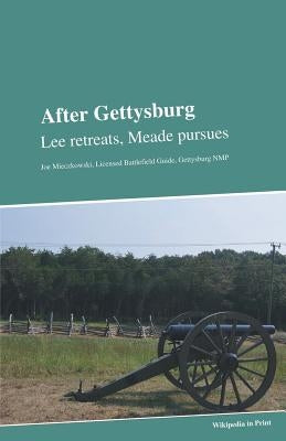 After Gettysburg: Lee Retreats, Meade Pursues by Wikipedians